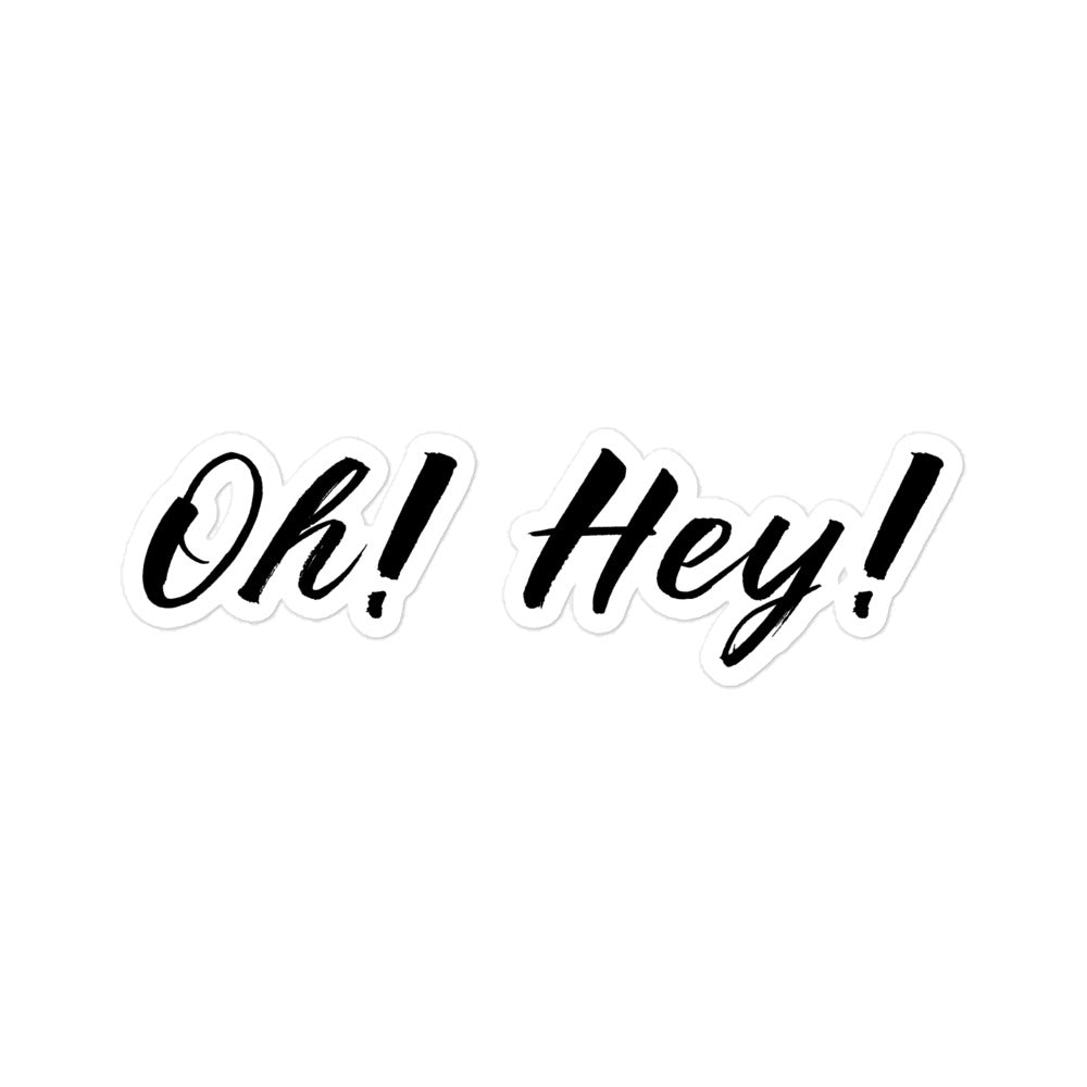 Oh! Hey! Bubble-free sticker